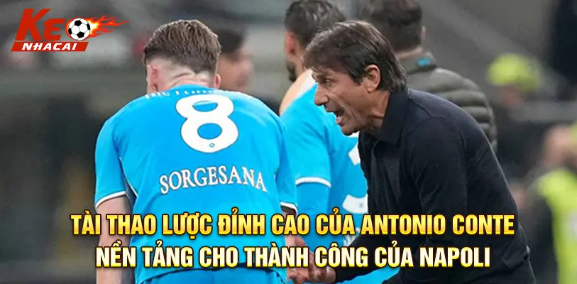 Antonio Conte và khí chất chiến thắng thổi bùng ngọn lửa tại sân Maradona