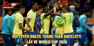 Đội tuyển Brazil Thắng Trận Ancelotti, Lấy Vé World Cup 2026